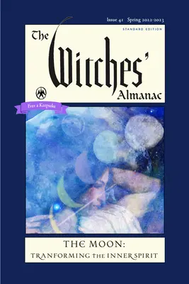 Der Hexenalmanach 2022-2023 Standardausgabe Ausgabe 41: Der Mond - Die Transformation des inneren Geistes - The Witches' Almanac 2022-2023 Standard Edition Issue 41: The Moon -- Transforming the Inner Spirit