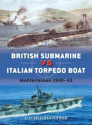 Britisches U-Boot gegen italienisches Torpedoboot: Mittelmeer 1940-43 - British Submarine Vs Italian Torpedo Boat: Mediterranean 1940-43