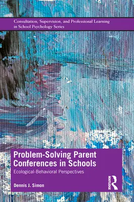 Problemlösende Elternkonferenzen in Schulen: Ökologisch-behaviorale Perspektiven - Problem-Solving Parent Conferences in Schools: Ecological-Behavioral Perspectives