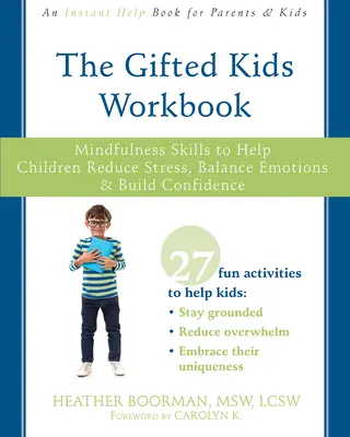 Das Arbeitsbuch für begabte Kinder: Achtsamkeitsübungen, die Kindern helfen, Stress zu reduzieren, Emotionen auszugleichen und Selbstvertrauen aufzubauen - The Gifted Kids Workbook: Mindfulness Skills to Help Children Reduce Stress, Balance Emotions, and Build Confidence