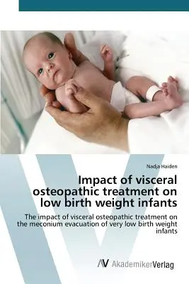 Auswirkungen der viszeralen osteopathischen Behandlung auf Säuglinge mit niedrigem Geburtsgewicht - Impact of visceral osteopathic treatment on low birth weight infants