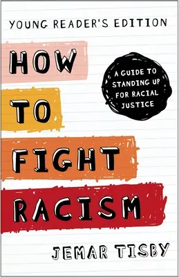 Wie man Rassismus bekämpft - Ausgabe für junge Leser: Eine Anleitung zum Eintreten für Rassengerechtigkeit - How to Fight Racism Young Reader's Edition: A Guide to Standing Up for Racial Justice