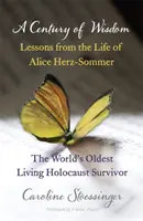 Jahrhundert der Weisheit - Lektionen aus dem Leben von Alice Herz-Sommer, Überlebende des Holocaust - Century of Wisdom - Lessons from the Life of Alice Herz-Sommer, Holocaust Survivor