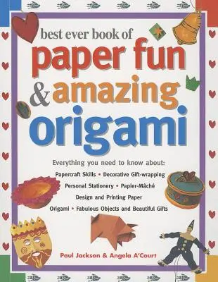 Best Ever Book of Paper Fun & Amazing Origami: Alles, was Sie wissen müssen über: Papierbasteln; Dekorative Geschenkverpackungen; Persönliche Schreibwaren; Pa - Best Ever Book of Paper Fun & Amazing Origami: Everything You Need to Know About: Papercraft Skills; Decorative Gift-Wrapping; Personal Stationery; Pa