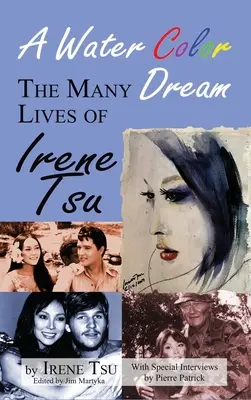Ein Aquarelltraum: Die vielen Leben der Irene Tsu (Gebundene Ausgabe) - A Water Color Dream: The Many Lives of Irene Tsu (hardback)