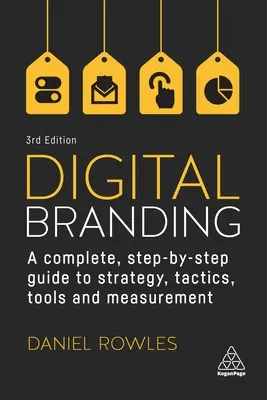 Digitale Markenbildung: Ein kompletter Leitfaden für Strategie, Taktik, Tools und Messung - Schritt für Schritt - Digital Branding: A Complete Step-By-Step Guide to Strategy, Tactics, Tools and Measurement