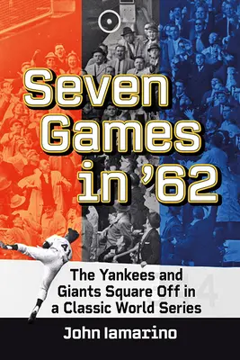 Seven Games in '62: Die Yankees und die Giants stehen sich in einer klassischen World Series gegenüber - Seven Games in '62: The Yankees and Giants Square Off in a Classic World Series