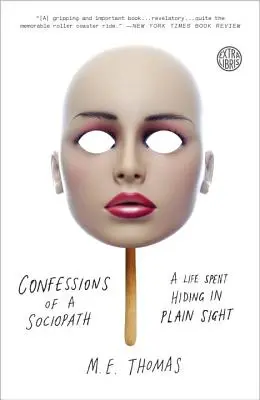 Bekenntnisse eines Soziopathen: Ein Leben, das im Verborgenen ablief - Confessions of a Sociopath: A Life Spent Hiding in Plain Sight
