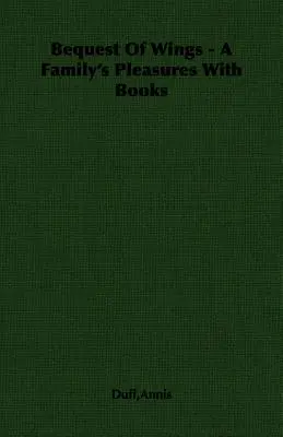 Bequest Of Wings - Die Freude einer Familie an Büchern - Bequest Of Wings - A Family's Pleasures With Books