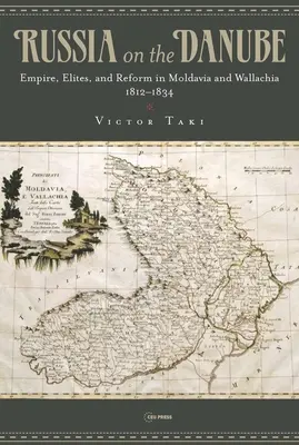 Russland an der Donau: Reich, Eliten und Reformen in Moldawien und der Walachei, 1812-1834 - Russia on the Danube: Empire, Elites, and Reform in Moldavia and Wallachia, 1812-1834