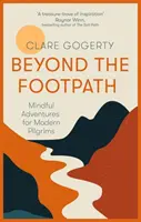 Jenseits des Fußweges - Ein inspirierender Leitfaden für das achtsame Gehen zu Orten der Bedeutung - Beyond the Footpath - An inspiring guide to walking mindfully to places of meaning