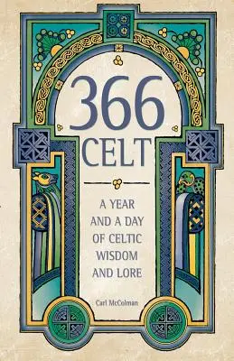 366 Kelten: Ein Jahr und ein Tag mit keltischer Weisheit und Überlieferung - 366 Celt: A Year and a Day of Celtic Wisdom and Lore