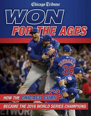 Gewonnen für die Ewigkeit: Wie die Chicago Cubs 2016 World Series Champions wurden - Won for the Ages: How the Chicago Cubs Became the 2016 World Series Champions