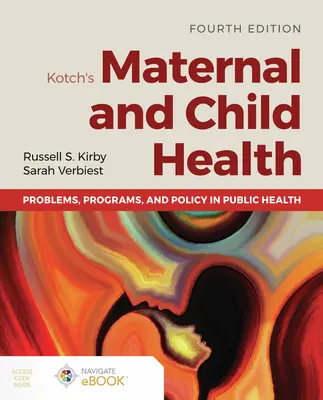 Kotch's Maternal and Child Health: Probleme, Programme und Politik im öffentlichen Gesundheitswesen - Kotch's Maternal and Child Health: Problems, Programs, and Policy in Public Health