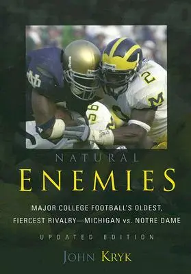 Natürliche Feinde: Die älteste und härteste Rivalität im College Football - Michigan gegen Notre Dame, aktualisierte Ausgabe - Natural Enemies: Major College Football's Oldest, Fiercest Rivalry-Michigan vs. Notre Dame, Updated Edition