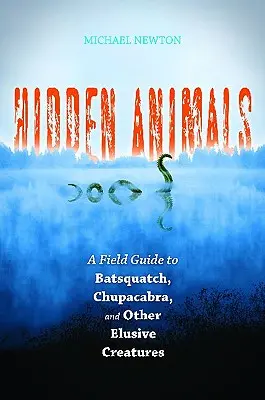 Verborgene Tiere: Ein Feldführer zu Batsquatch, Chupacabra und anderen schwer fassbaren Kreaturen - Hidden Animals: A Field Guide to Batsquatch, Chupacabra, and Other Elusive Creatures