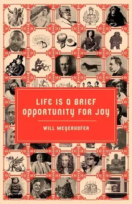 Das Leben ist eine kurze Gelegenheit zur Freude - Life is a Brief Opportunity for Joy