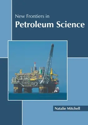 Neue Grenzen in der Erdölwissenschaft - New Frontiers in Petroleum Science