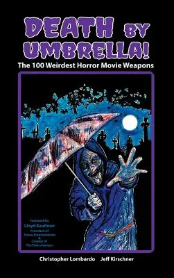 Tod durch Regenschirm! Die 100 schrägsten Horrorfilmwaffen (Gebundene Ausgabe) - Death by Umbrella! the 100 Weirdest Horror Movie Weapons (Hardback)