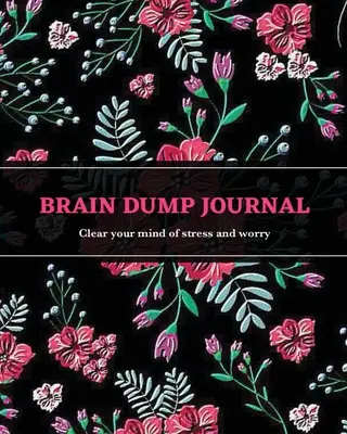 Brain Dump Journal: Tägliches Schreiben & Auflisten von Ideen, Zielen & Gedanken, Den Kopf frei bekommen durch Journaling, Notizbuch - Brain Dump Journal: Daily Write & List Ideas, Goals, & Thoughts, Clear Your Mind & Head Of Things By Journaling, Notebook