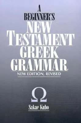 A Beginner's New Testament Greek Grammar, Neue Ausgabe - A Beginner's New Testament Greek Grammar, New Edition
