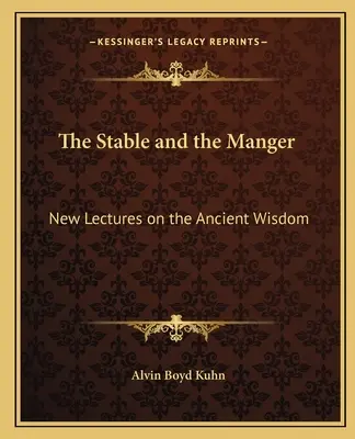 Der Stall und die Krippe: Neue Vorlesungen über die alte Weisheit - The Stable and the Manger: New Lectures on the Ancient Wisdom