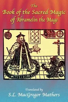 Das Buch der heiligen Magie von Abramelin dem Magier - The Book of the Sacred Magic of Abramelin the Mage