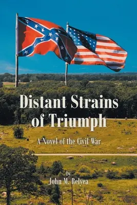 Entfernte Spuren des Triumphs: Ein Roman über den Bürgerkrieg - Distant Strains of Triumph: A Novel of the Civil War
