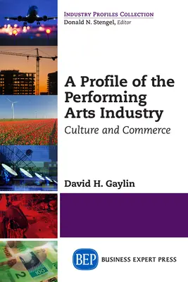 Ein Profil der Industrie der darstellenden Künste: Kultur und Handel - A Profile of the Performing Arts Industry: Culture and Commerce