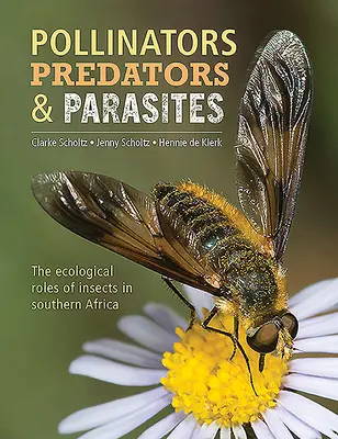 Bestäuber, Räuber und Parasiten: Die ökologische Rolle der Insekten im südlichen Afrika - Pollinators, Predators & Parasites: The Ecological Roles of Insects in Southern Africa