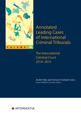 Kommentierte Leitende Rechtsprechung der Internationalen Strafgerichtshöfe - Band 64, 64: Internationaler Strafgerichtshof 1. Dezember 2014 - 17. Juni 2015 - Annotated Leading Cases of International Criminal Tribunals - Volume 64, 64: International Criminal Court 1 December 2014 - 17 June 2015