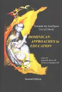 Die dominikanischen Ansätze in der Bildung: Für eine intelligente Nutzung der Freiheit - The Dominican Approaches in Education: Towards the Intelligent Use of Liberty