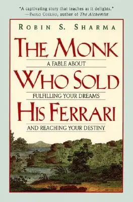 Der Mönch, der seinen Ferrari verkaufte: Eine Fabel über die Erfüllung deiner Träume und das Erreichen deines Schicksals - The Monk Who Sold His Ferrari: A Fable about Fulfilling Your Dreams & Reaching Your Destiny