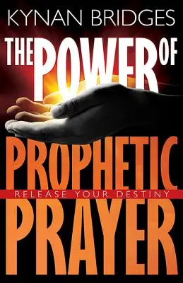 Die Macht des prophetischen Gebets: Befreie deine Bestimmung - The Power of Prophetic Prayer: Release Your Destiny