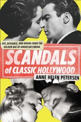 Skandale im klassischen Hollywood: Sex, Devianz und Drama aus dem Goldenen Zeitalter des amerikanischen Kinos - Scandals of Classic Hollywood: Sex, Deviance, and Drama from the Golden Age of American Cinema