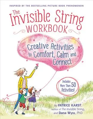 Das Arbeitsbuch der unsichtbaren Schnur: Kreative Aktivitäten zum Trösten, Beruhigen und Verbinden - The Invisible String Workbook: Creative Activities to Comfort, Calm, and Connect