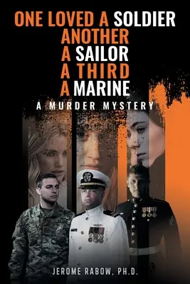 Einer liebte einen Soldaten, ein anderer einen Matrosen, ein dritter einen Marinesoldaten: Ein Mordgeheimnis - One Loved a Soldier, Another, A Sailor, A Third, A Marine: A Murder Mystery