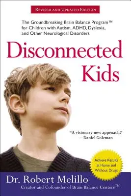 Disconnected Kids: Das bahnbrechende Brain Balance Programm für Kinder mit Autismus, Adhd, Legasthenie und anderen neurologischen Störungen - Disconnected Kids: The Groundbreaking Brain Balance Program for Children with Autism, Adhd, Dyslexia, and Other Neurological Disorders