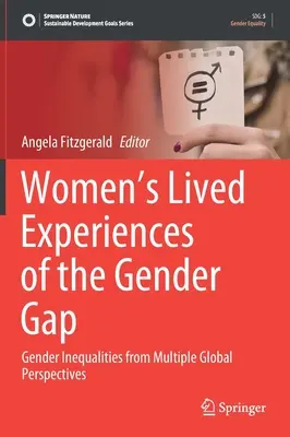 Die Lebenserfahrungen von Frauen mit dem Gender Gap: Geschlechterungleichheiten aus verschiedenen globalen Blickwinkeln - Women's Lived Experiences of the Gender Gap: Gender Inequalities from Multiple Global Perspectives