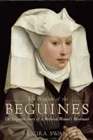 Die Weisheit der Beginen: Die vergessene Geschichte einer mittelalterlichen Frauenbewegung - The Wisdom of the Beguines: The Forgotten Story of a Medieval Women's Movement