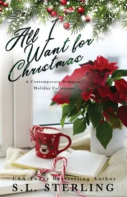 Alles, was ich mir zu Weihnachten wünsche: A Contemporary Romance Holiday Collection - All I Want for Christmas: A Contemporary Romance Holiday Collection