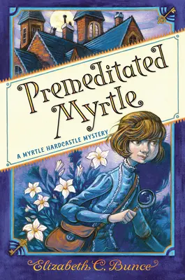 Vorsätzliche Myrte (Myrtle Hardcastle Mystery 1) - Premeditated Myrtle (Myrtle Hardcastle Mystery 1)