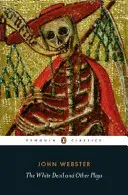 Die Herzogin von Malfi, Der weiße Teufel, Das gebrochene Herz und Schade, dass sie eine Hure ist - Duchess of Malfi, The White Devil, The Broken Heart and 'Tis Pity She's a Whore