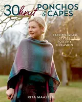 30 Ponchos und Umhänge stricken: Einfach zu tragende Styles für jede Gelegenheit - 30 Knit Ponchos and Capes: Easy-To-Wear Styles for Any Occasion