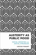 Austerität als öffentliche Stimmung: Soziale Ängste und soziale Kämpfe - Austerity as Public Mood: Social Anxieties and Social Struggles