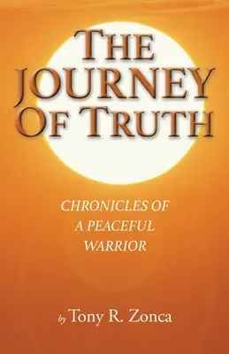 Die Reise der Wahrheit: Chroniken eines friedlichen Kriegers - The Journey of Truth: Chronicles of a Peaceful Warrior