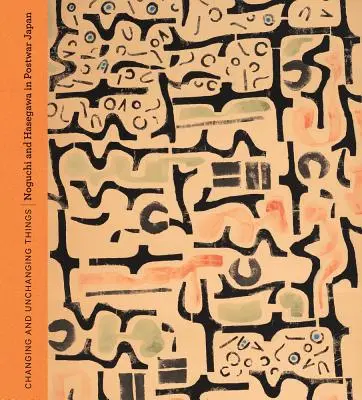 Wechselnde und unveränderliche Dinge: Noguchi und Hasegawa im Japan der Nachkriegszeit - Changing and Unchanging Things: Noguchi and Hasegawa in Postwar Japan