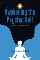 Das psychische Selbst erwecken: Eine christliche Perspektive - Awakening the Psychic Self: A Christian Perspective