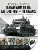 Das deutsche Heer an der Ostfront: Der Vormarsch - German Army on the Eastern Front: The Advance