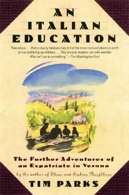 Eine italienische Erziehung: Die weiteren Abenteuer eines Expatriates in Verona - An Italian Education: The Further Adventures of an Expatriate in Verona